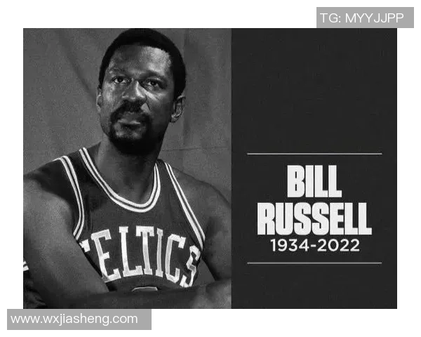 比尔拉塞尔如何将篮球成就转化为社会政治影响力的传奇之路 比尔拉塞尔如何将篮球成就转化为社会政治影响力的传奇之路