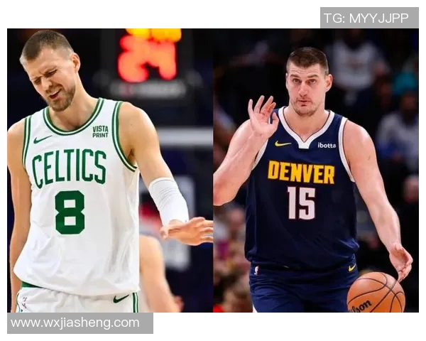 掘金与凯尔特人在线对决全程直播精彩瞬间回顾与分析